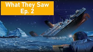 Titanic Sinking Survivors What They Saw Pt2 [upl. by Hartmann997]