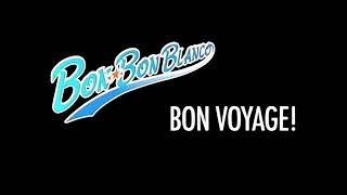 Bon Voyage  Bon Bon Blanco Remastered 1080 [upl. by Olsson]