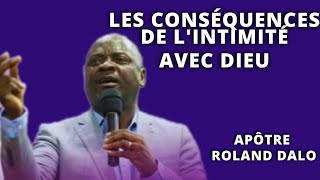 LES CONSÉQUENCES DE LINTIMITÉ AVEC DIEU  APÔTRE ROLAND DALO [upl. by Leissam]