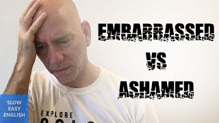 Embarrassed vs Ashamed  Whats the difference Vocabulary lesson in SLOW EASY ENGLISH [upl. by Anelahs525]