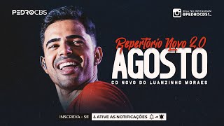 LUANZINHO MORAES  CD NOVO AGOSTO 2023 MÚSICAS NOVAS  CD REPERTÓRIO NOVO 20 [upl. by Ikciv771]