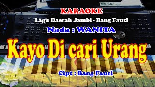 Lagu Jambi  KAYO DI CARI URANG  KARAOKE  Nada WANITA [upl. by Ynor167]