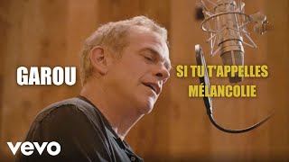 Garou  Si tu tappelles mélancolie Clip Officiel [upl. by Trygve]