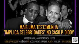 Mais uma test3munha impl1ca cel3br1dades no caso P DIDDY [upl. by Atekihs]