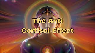 The AntiCortisol Effect Reduce Stress Improve Sleep and Relieve Panic Attacks Morphic Field [upl. by Oniuqa]