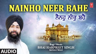 Nainho Neer Bahe  Shabad Gurbani  BHAI HARPREET SINGH BATALE WALE  Full HD Video [upl. by Yecart]