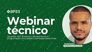 Opcenter APS Planejamento e Programação Vinculados e com Capacidade Finita WEBINAR APS3 [upl. by Amorita886]