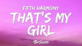 Fifth Harmony  Thats My Girl Lyrics [upl. by Braeunig79]