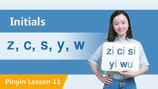 Learn Initials z c s y w in Ten Minutes  Chinese Pinyin Lesson 11 [upl. by Nur473]