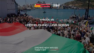 EP5 KEEP PUSHING  Opening New Waves Together  Unipol e Luna Rossa Prada Pirelli [upl. by Aehsila]