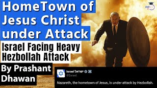 HomeTown of Jesus Christ under Attack as Hezbollah drops missiles on Israel  By Prashant Dhawan [upl. by Saeger]