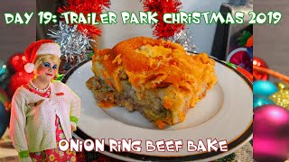 Onion Ring Beef Bake  Day 19 Trailer Park Christmas 2019 [upl. by Acsisnarf945]