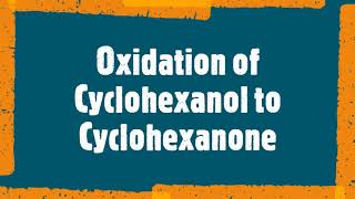 Oxidation of Cyclohexanol to Cyclohexanone CH128 CH252 [upl. by Saylor112]