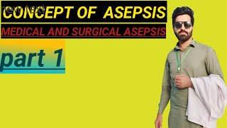 Concept of ASEPSIS  Medical and Surgical  Microbiology [upl. by Aprile92]