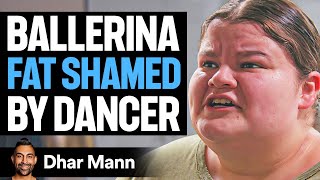 Ballerina FAT SHAMED By Dancer Ft Jordan Matter and Lizzy Howell  Dhar Mann [upl. by Anahsirk]