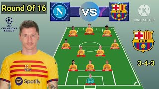 Today Match  Napoli vs Barcelona Line Up 343 With Oriol Round Of 16 Champions League 202324 [upl. by Dyann]