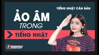 ẢO ÂM TRONG TIẾNG NHẬT  TIẾNG NHẬT CĂN BẢN [upl. by Harad]