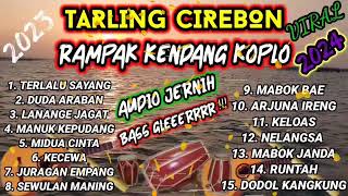 TARLING CIREBONAN TERBARU 2023  RAMPAK DANGDUT KOPLO TERBAIK TANPA IKLAN [upl. by Epolulot383]