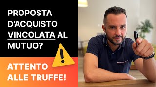 PROPOSTA D’ACQUISTO VINCOLATA AL MUTUO  ATTENTO ALLE TRUFFE  ACQUISTO PRIMA CASA [upl. by Htenek329]