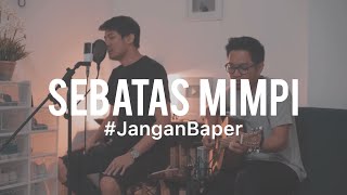 JanganBaper Hedi Yunus  Sebatas Mimpi Cover feat Luthfi Aulia [upl. by Jacky738]