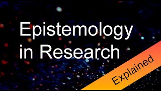 Epistemology in Research Explained [upl. by Anaitat]