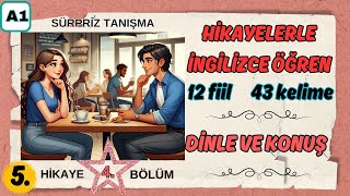 HİKAYELERLE İNGİLİZCE ÖĞRENİN  A1 İNGİLİZCE KELİMELER  İNGİLİZCE FİİLLER  sürpriz tanışma 4 [upl. by Lussier273]