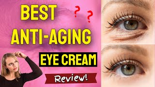 Best Anti Aging Eye Cream That WORKS  Eye Cream For Wrinkles [upl. by Varrian]