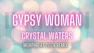 GYPSY WOMAN  Crystal Waters Shes Homeless  MurphBeat 2024 Remix [upl. by Bilak]