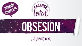 Obsesión  Aventura  Karaoke Cantado Con Letra [upl. by Winer729]