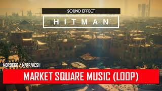 HITMAN  Market Square Music ♪ MoroccoMarrakesh [upl. by Enilauqcaj]