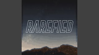 Rarefied [upl. by Arraeic]