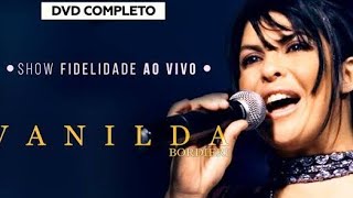 VANILDA BORDIERI FIDELIDADE DVD COMPLETO [upl. by Nod]