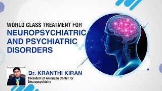 World Class Treatment For Neuropsychiatric Disorders amp Psychiatric Disorders  Dr Kranthi Kiran DQ [upl. by Nekal]