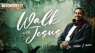 Walk with Jesus  Bro Mohan C Lazarus  November 21 [upl. by Lenno]