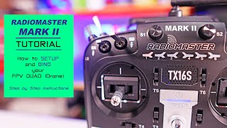 Radiomaster TX16S Mark II 2  How to setup and bind your FPV drone  Tutorial [upl. by Tseng]