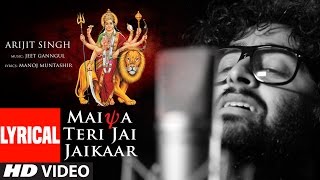 MAIYA TERI JAI JAIKAAR Lyrical Arijit Singh Jeet Gannguli Gurmeet ChoudharyNavratri Special Song [upl. by Stockmon]