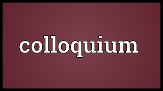 Colloquium Meaning [upl. by Boylan875]