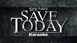 Seether  Save Today Karaoke Version [upl. by Darlene250]