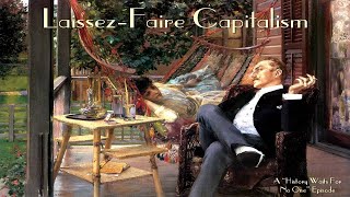 Laissezfaire Capitalism [upl. by Ruperto77]