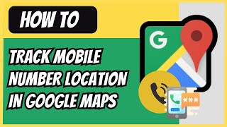 How To Track Mobile Number Location In Google Maps  2024 Quick Guide [upl. by Hallerson]