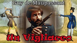 Guy de Maupassant  Un Vigliacco  Audiolibro Completo [upl. by Brownson]