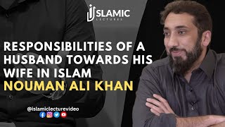 The True Responsibilities of a Husband Towards His Wife in Islam  Nouman Ali Khan [upl. by Teddman448]