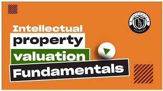 Intellectual Property Valuation Fundamentals Course Overview [upl. by Ytirahs786]