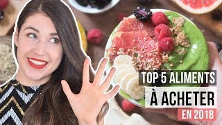 Top 5 des aliments santé que vous devez essayer en 2018  COMMENT MANGER MIEUX amp RÉSOLUTIONS 2018 [upl. by Rodoeht]