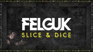 Felguk  Slice amp Dice Official Audio [upl. by Nandor825]