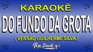 Karaokê Do Fundo Da Grota  Versão Guilherme Silva  Com Letra [upl. by Batholomew]