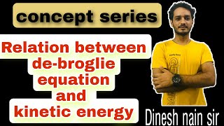 Relation between de broglie equation and kinetic energy neetjee msc entrance [upl. by Neyugn]