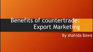 Benefits of countertrade By Shahida Bawa [upl. by Arihk]