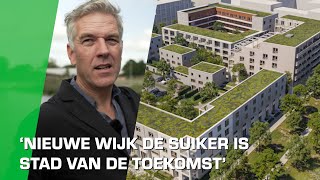 De nieuwe wijk De Suiker is Groningen van de toekomst  Bouwstof [upl. by Kimmie]