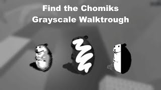 Roblox  Find the Chomiks  Grayscale world walktrough [upl. by Hetty]